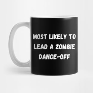 Most likely to lead a zombie dance-off. Halloween, matching Mug